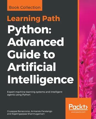 Ghid avansat Python pentru inteligența artificială: Ghid avansat pentru inteligența artificială: Expert machine learning systems and intelligent agents us - Python Advanced Guide to Artificial Intelligence: Advanced Guide to Artificial Intelligence: Expert machine learning systems and intelligent agents us
