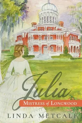 Julia: Stăpâna din Longwood - Julia: Mistress of Longwood