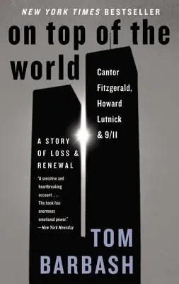 În vârful lumii: Cantor Fitzgerald, Howard Lutnick și 9/11: O poveste de pierdere și reînnoire - On Top of the World: Cantor Fitzgerald, Howard Lutnick, and 9/11: A Story of Loss and Renewal