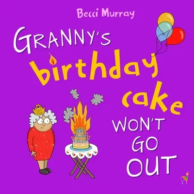 Tortul de ziua bunicii nu se va stinge - Granny's Birthday Cake Won't Go Out