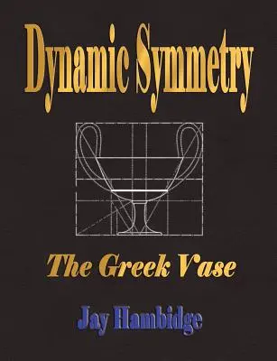 Simetria dinamică: Vasul grecesc - Dynamic Symmetry: The Greek Vase