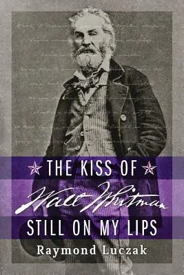 Sărutul lui Walt Whitman încă pe buzele mele - The Kiss of Walt Whitman Still on My Lips