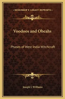 Voodoos și Obeahs: Faze ale vrăjitoriei din India de Vest - Voodoos and Obeahs: Phases of West India Witchcraft