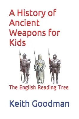 O istorie a armelor antice pentru copii: The English Reading Tree - A History of Ancient Weapons for Kids: The English Reading Tree