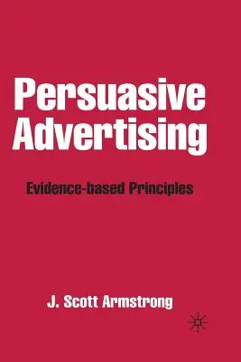 Publicitatea persuasivă: Principii bazate pe dovezi - Persuasive Advertising: Evidence-Based Principles
