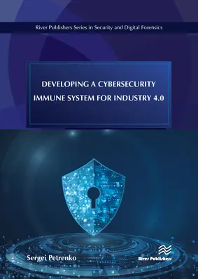 Dezvoltarea unui sistem imunitar de securitate cibernetică pentru industria 4.0 - Developing a Cybersecurity Immune System for Industry 4.0
