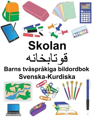 Swedish-Kurdish School/قوتابخانە Carte ilustrată bilingvă pentru copii - Svenska-Kurdiska Skolan/قوتابخانە Barns tvsprkiga bildordbok