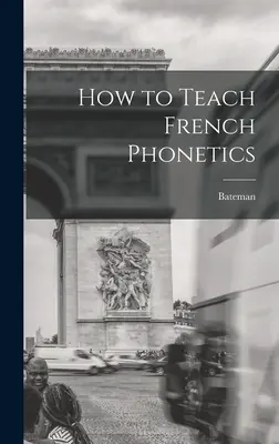 Cum să predăm fonetica franceză - How to Teach French Phonetics