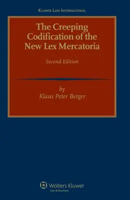 Codificarea târâtoare a noii Lex Mercatoria Ediția a 2-a revizuită - The Creeping Codification of the New Lex Mercatoria 2nd Revised Edition