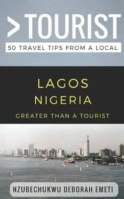 Mai mult decât un turist - Lagos Nigeria: 50 de sfaturi de călătorie de la un localnic - Greater Than a Tourist- Lagos Nigeria: 50 Travel Tips from a Local