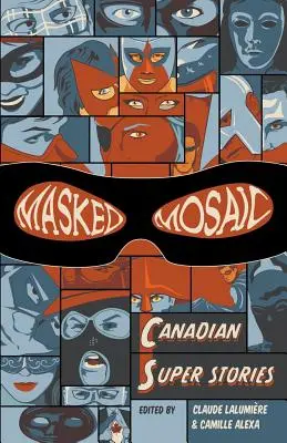 Mozaicul mascat: Super povești canadiene - Masked Mosaic: Canadian Super Stories