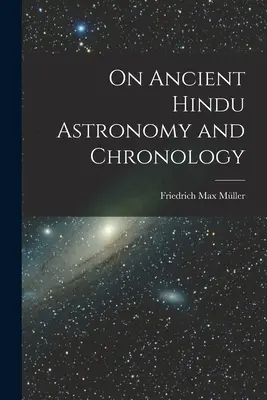 Despre astronomia și cronologia hindusă antică - On Ancient Hindu Astronomy and Chronology