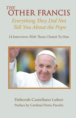 Celălalt Francisc: Tot ce nu ți-au spus despre Papă - The Other Francis: Everything They Did Not Tell You About the Pope