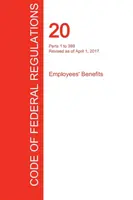 CFR 20, Parts 1 to 399, Employees' Benefits, 01 aprilie 2017 (Volumul 1 din 4) (Oficiul Registrului Federal (Cfr)) - CFR 20, Parts 1 to 399, Employees' Benefits, April 01, 2017 (Volume 1 of 4) (Office of the Federal Register (Cfr))