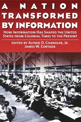 O națiune transformată de informație: Cum a modelat informația Statele Unite din epoca colonială până în prezent - A Nation Transformed by Information: How Information Has Shaped the United States from Colonial Times to the Present