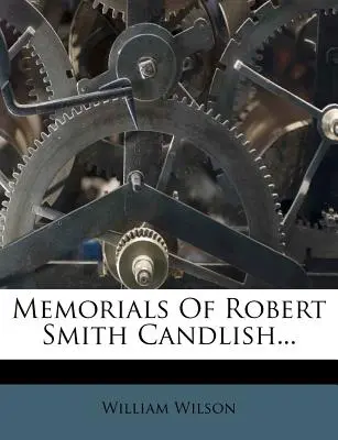 Memoriile lui Robert Smith Candlish... - Memorials Of Robert Smith Candlish...