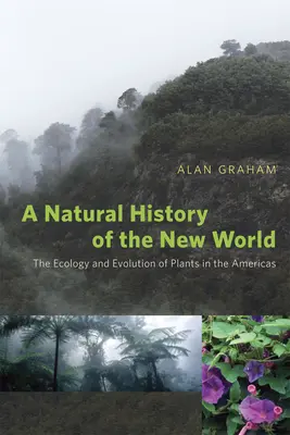 O istorie naturală a Lumii Noi: Ecologia și evoluția plantelor în America - A Natural History of the New World: The Ecology and Evolution of Plants in the Americas