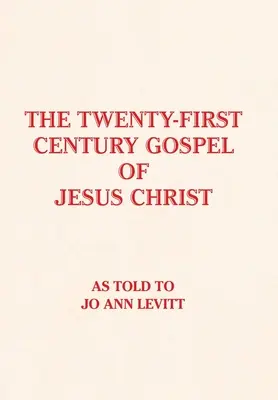 Evanghelia din secolul XXI a lui Iisus Hristos - The Twenty-First-Century Gospel of Jesus Christ