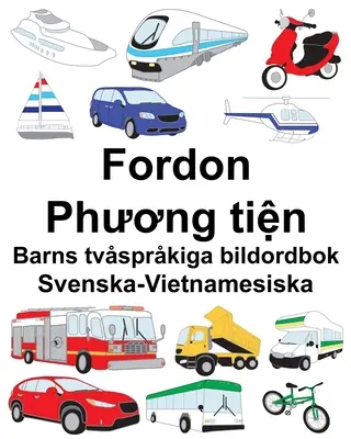 Swedish-Vietnamese Vehicles/Phương tiện Dicționar ilustrat multilingv pentru copii - Svenska-Vietnamesiska Fordon/Phương tiện Barns tvsprkiga bildordbok
