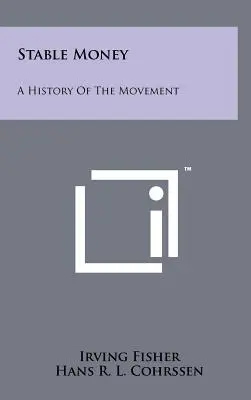 Bani stabili: O istorie a mișcării - Stable Money: A History Of The Movement