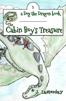 Comoara cabanierului: Dog the Dragon, Cartea 2 - The Cabin Boy's Treasure: Dog the Dragon, Book 2