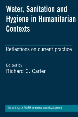 Apă, sanitație și igienă în contexte umanitare: Reflecții asupra practicii actuale - Water, Sanitation and Hygiene in Humanitarian Contexts: Reflections on Current Practice