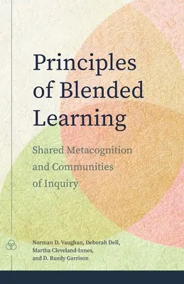 Principii de învățare mixtă: Metacogniție împărtășită și comunități de cercetare - Principles of Blended Learning: Shared Metacognition and Communities of Inquiry