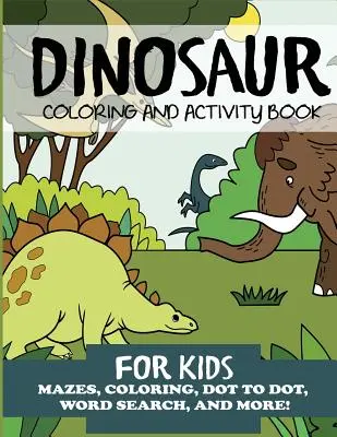Dinosaur Carte de colorat și activități pentru copii - Dinosaur Coloring and Activity Book for Kids