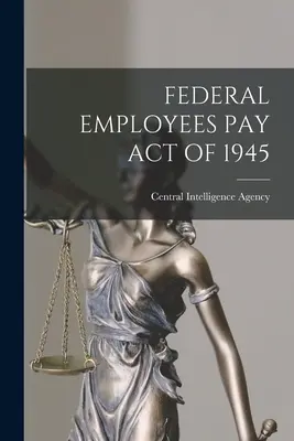 Legea salarizării angajaților federali din 1945 - Federal Employees Pay Act of 1945