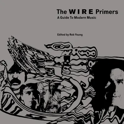 The Wire Primers: Un ghid pentru muzica modernă - The Wire Primers: A Guide to Modern Music