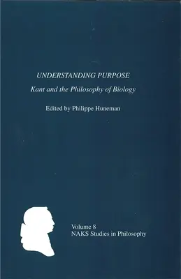 Înțelegerea scopului: Kant și filosofia biologiei - Understanding Purpose: Kant and the Philosophy of Biology