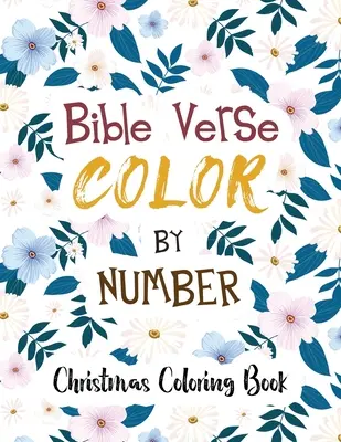 Versete biblice de colorat prin număr: Christmas Coloring Book, Color by Number Books, A Christian Coloring Book gift card alternative, Scripture Verses To I - Bible Verse Coloring by Number: Christmas Coloring Book, Color by Number Books, A Christian Coloring Book gift card alternative, Scripture Verses To I