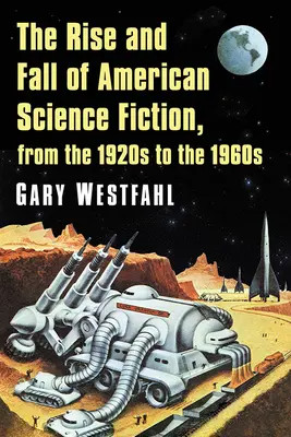 Ascensiunea și decăderea science fiction-ului american, din anii 1920 până în anii 1960 - The Rise and Fall of American Science Fiction, from the 1920s to the 1960s