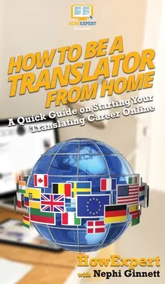 Cum să fii traducător de acasă: Un ghid rapid pentru a-ți începe cariera de traducător online - How To Be a Translator From Home: A Quick Guide on Starting Your Translating Career Online