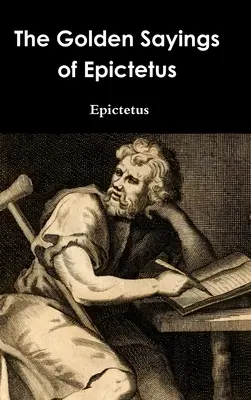 Cuvintele de aur ale lui Epictet - The Golden Sayings of Epictetus