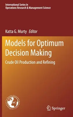 Modele pentru luarea deciziilor optime: Producția și rafinarea țițeiului - Models for Optimum Decision Making: Crude Oil Production and Refining