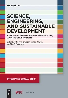 Știință, inginerie și dezvoltare durabilă: Cazuri în planificare, sănătate, agricultură și mediu - Science, Engineering, and Sustainable Development: Cases in Planning, Health, Agriculture, and the Environment