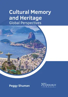 Memorie și patrimoniu cultural: Perspective globale - Cultural Memory and Heritage: Global Perspectives