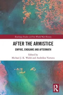 După armistițiu: Empire, Endgame și Aftermath - After the Armistice: Empire, Endgame and Aftermath