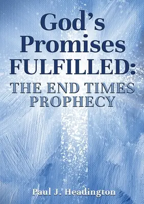 Promisiunile lui Dumnezeu împlinite: Profeția sfârșitului vremurilor - God's Promises Fulfilled: The End Times Prophecy
