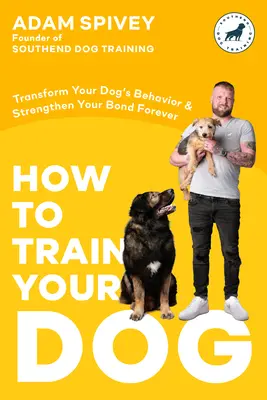 Cum să-ți dresezi câinele: Transformă comportamentul câinelui tău și întărește legătura voastră pentru totdeauna o carte de dresaj canin - How to Train Your Dog: Transform Your Dog's Behavior and Strengthen Your Bond Forever a Dog Training Book