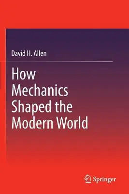 Cum a modelat mecanica lumea modernă - How Mechanics Shaped the Modern World