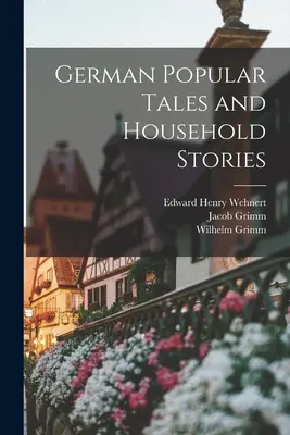 Povești populare germane și povești casnice - German Popular Tales and Household Stories