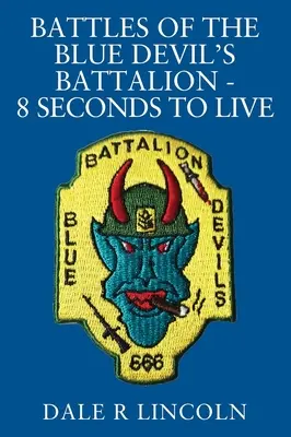 Bătăliile Batalionului Diavolului Albastru - 8 secunde pentru a trăi - Battles of the Blue Devil's Battalion - 8 Seconds to Live