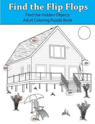 Find the Flip Flops: Găsește obiectele ascunse: Carte puzzle de colorat pentru adulți - Find the Flip Flops: Find the Hidden Objects Adult Coloring Puzzle Book