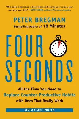Patru secunde: Tot timpul de care aveți nevoie pentru a înlocui obiceiurile contraproductive cu cele care chiar funcționează - Four Seconds: All the Time You Need to Replace Counter-Productive Habits with Ones That Really Work