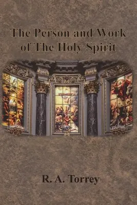 Persoana și lucrarea Duhului Sfânt - The Person and Work of The Holy Spirit