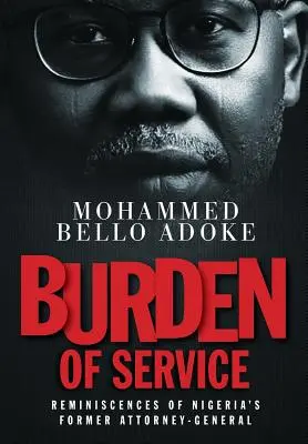Povara serviciului: Reminiscențe ale fostului procuror general al Nigeriei - Burden Of Service: Reminiscences of Nigeria's former Attorney-General