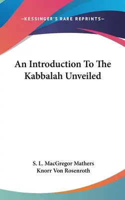 O introducere în Cabala descoperită - An Introduction To The Kabbalah Unveiled