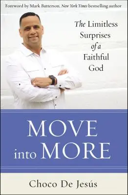 Move Into More: Surprizele nelimitate ale unui Dumnezeu credincios - Move Into More: The Limitless Surprises of a Faithful God